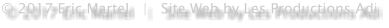 © 2017 Eric Martel   |   Site Web by Les Productions Adi